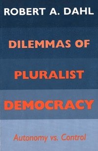 Dilemmas of Pluralist Democracy; Robert A. Dahl; 1983