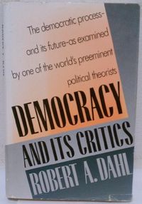 Democracy and Its Critics; Robert A. Dahl, Dahl; 1989