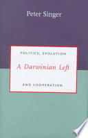 A Darwinian Left: Politics, Evolution, and Cooperation; Peter Singer; 2000