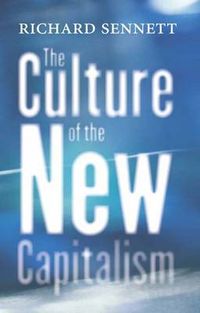 The Culture of the New Capitalism; Richard Sennett; 2007
