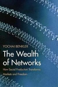 The Wealth of Networks; Yochai Benkler; 2007