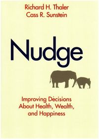 Nudge : improving decisions about health, wealth, and happiness; Richard H. Thaler; 2008