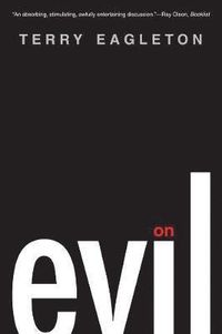 On Evil; Terry Eagleton; 2011