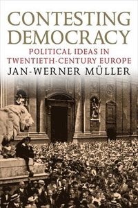 Contesting Democracy; Jan-Werner Müller; 2013