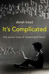 It's Complicated; danah boyd; 2015