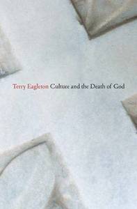 Culture and the Death of God; Terry Eagleton; 2014