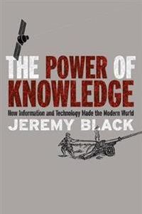 The Power of Knowledge; Jeremy Black; 2015