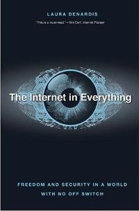 The Internet in Everything; Laura DeNardis; 2020