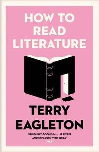 How to Read Literature; Terry Eagleton; 2019