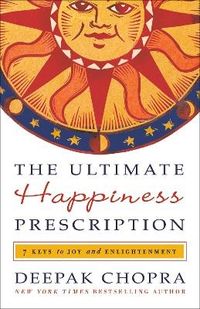 The Ultimate Happiness Prescription; Deepak Chopra; 2024