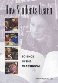 How Students Learn; National Research Council, Division of Behavioral and Social Sciences and Education, Committee on How People Learn: A Targeted Report for Teachers; 2005