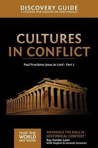 Cultures in conflict discovery guide - paul proclaims jesus as lord - part; Ray Vander Laan; 2018