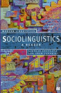 Sociolinguistics : a reader and coursebook; Nikolas Coupland, Adam Jaworski; 1997