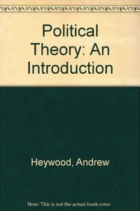 Political theory : an introduction; Andrew Heywood; 1999
