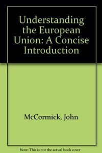 Understanding the European Union : a concise introduction; John McCormick; 1999