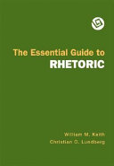 The Essential Guide to Rhetoric; William M. Keith, Christian O. Lundberg; 2008
