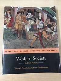 Western Society: A Brief History: Volume I: From Antiquity to Enlightenment; John P. McKay; 2009