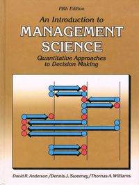 An introduction to management science : quantitative approaches to decision making; David Ray Anderson; 1988
