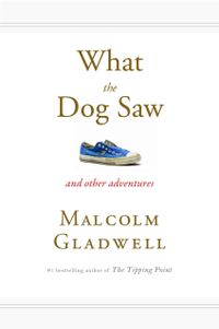 What the Dog Saw (US); Malcolm Gladwell; 2014
