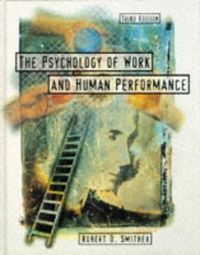 The Psychology of Work and Human Performance; Robert D. Smither; 1998