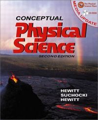 Conceptual Physical Science; Paul G. Hewitt, John Suchocki, Leslie A. Hewitt; 2002