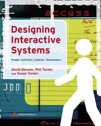 Designing Interactive Systems; David Benyon, Phil Turner, Susan Turner; 2004