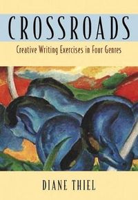 Crossroads: Creative Writing in Four Genres; Diane Thiel; 2004