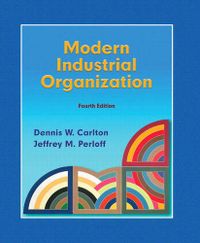 Modern Industrial Organization; Dennis Carlton, Jeffrey Perloff; 2004