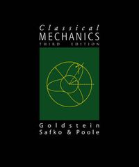 Classical Mechanics; Herbert Goldstein, Charles P. Poole, John L. Safko; 2001