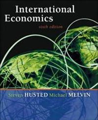 International Economics; Steven L. Husted, Michael Melvin; 2004