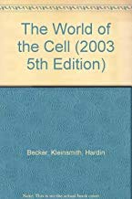 The world of the cell / Wayne M. Becker, Lewis J. Kleinsmith, Jeff Hardin ; contributor, John Raasch; Jeff Hardin, Lewis J. Kleinsmith; 2003