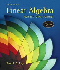 Linear Algebra and Its Applications, Update; David C. Lay; 2005