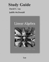 Student Study Guide for Linear Algebra and Its Applications; David C Lay; 2011