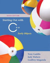 Starting Out with C++: Early ObjectsStarting Out With; Tony Gaddis, Judy Walters, Godfrey Muganda; 2008