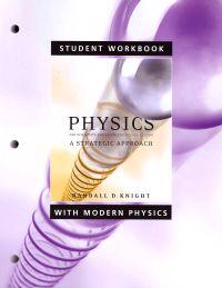 Student Workbook for Physics for Scientists and Engineers: A Strategic Approach with Modern Physics; Randall Dewey Knight, Randall Dewey Knight; 2007