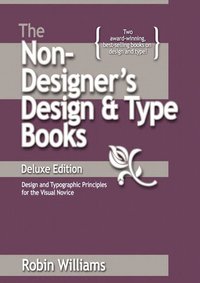 The Non-Designer's Design and Type Books, Deluxe Edition; Robin Williams; 2007
