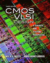 CMOS VLSI Design; Weste Neil, David Harris; 2010