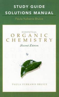 Study Guide and Solutions Manual for Essential Organic Chemistry; Paula Yurkanis Bruice; 2009