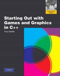 Starting Out With Games And Graphics In C++ Pearson International Edition; Tony Gaddis; 2009