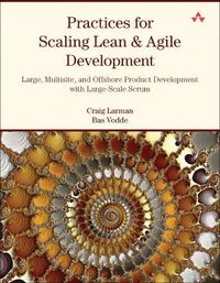 Practices for Scaling Lean and Agile Development: Large, Multisite, and Offshore Product Development with Large-Scale Scrum; Craig Larman, Bas Vodde; 2010