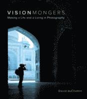 VisionMongers; David I Fisher, David duChemin; 2009