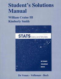 Student Solutions Manual for Stats; William B Craine, Smith Kimberly, Richard D. De Veaux, Paul F. Velleman, Bock David E.; 2011