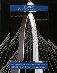 Student Solutions Manual for University Physics Volumes 2 and 3 (chs. 21-44); Hugh D. Young, Roger A. Freedman, Ford A. Lewis; 2011