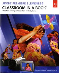 Adobe Premiere Elements 9 Classroom in a Book; Adobe Creative Team; 2010