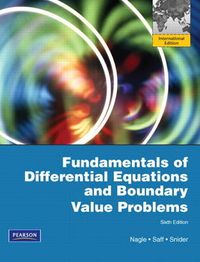 Fundamentals of Differential Equations and Boundary Value Problems; R.Kent Nagle, Edward B. Saff, Arthur David Snider; 2011