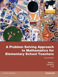 A Problem Solving Approach to Mathematics for Elementary School Teachers; Rick Billstein, Shlomo Libeskind, Johnny W. Lott; 2012