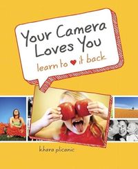 Your Camera Loves You; Plicanic, Khara; 2011