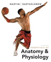 Essentials of Anatomy & Physiology; Edwin F. Bartholomew, Frederic H., Ph.D. Martini; 2011
