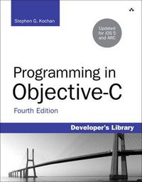 Programming in Objective-C; Stephen G. Kochan ; 2012