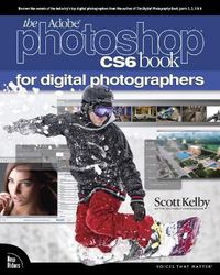 Adobe Photoshop CS6 Book for Digital Photographers; Scott Kelby; 2012